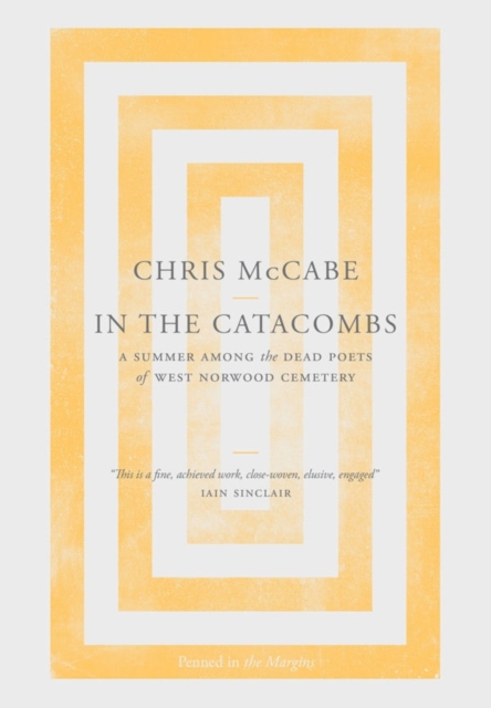 In the Catacombs : A Summer Among the Dead Poets of West Norwood Cemetery, Hardback Book