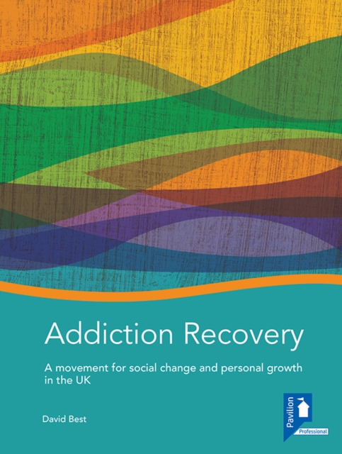 Addiction Recovery: A Handbook : A Movement for Social Change and Personal Growth in the UK, Book Book