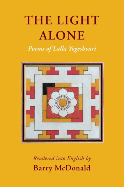 The Light Alone : Poems of Lalla Yogeshvari, Paperback / softback Book