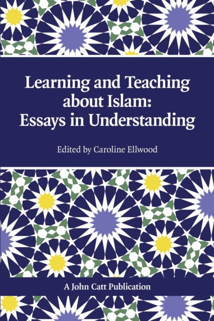 Teaching and Learning About Islam: Essays in Understanding, Paperback / softback Book