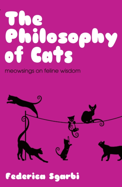 The Philosophy of Cats : What Cats Reveal about Their Owners, Hardback Book