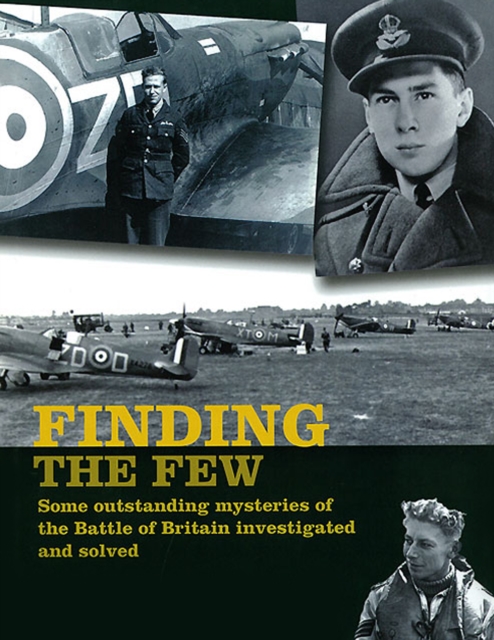 Finding the Few : Some Outstanding Mysteries of the Battle of Britain Investigated and Solved, EPUB eBook