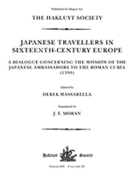 Japanese Travellers in Sixteenth-Century Europe: A Dialogue Concerning the Mission of the Japanese Ambassadors to the Roman Curia (1590), Hardback Book