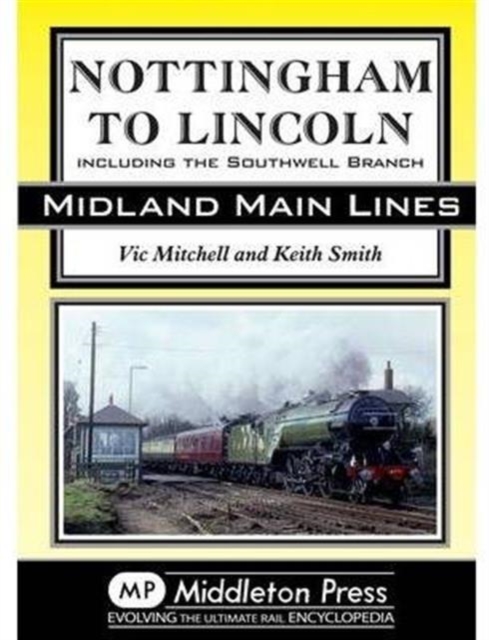 Nottingham to Lincoln : Including the Southwell Branch, Hardback Book