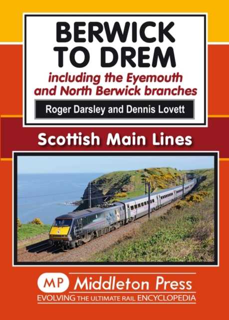 Berwick to Drem : The East Coast Main Line Including Eyemouth and North Berwick Branches, Hardback Book