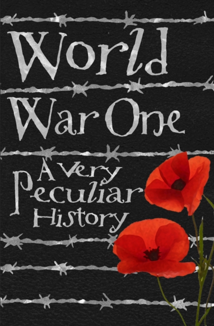 World War One : A Very Peculiar History, Hardback Book