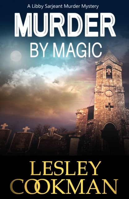 Murder by Magic : A Libby Sarjeant Murder Mystery, EPUB eBook