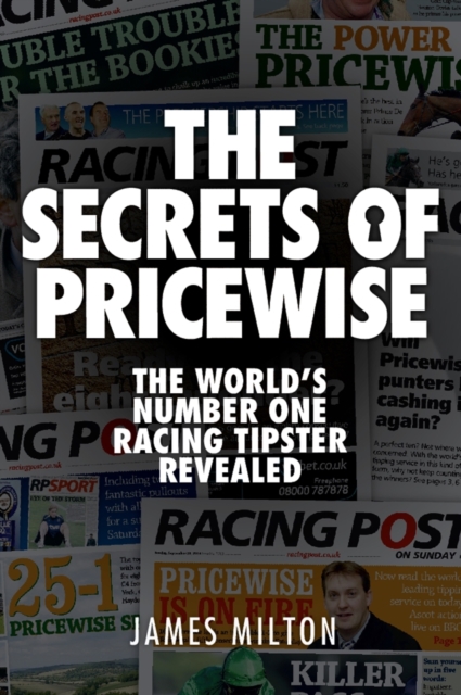 The Secrets of Pricewise : The World's Number One Racing Tipster Revealed, Paperback / softback Book