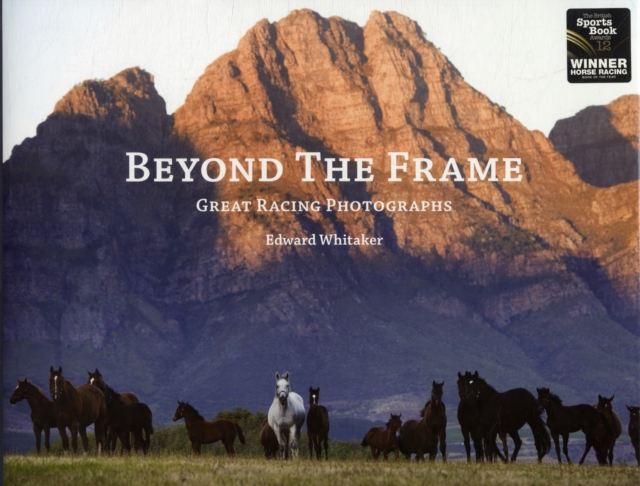 Beyond the Frame : Great Racing Photographs, Hardback Book