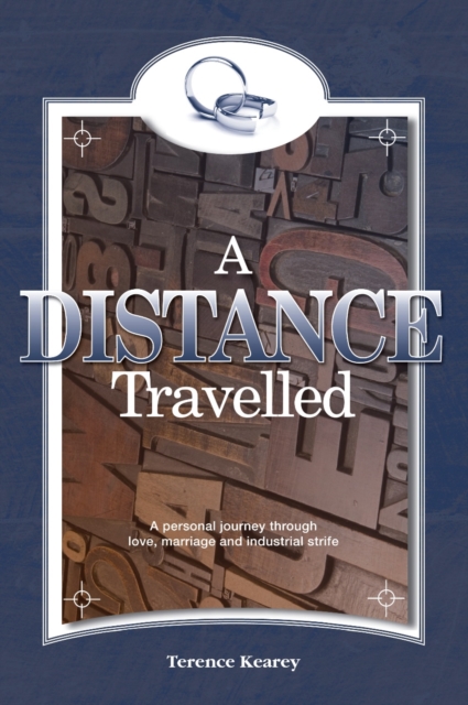 A Distance Travelled : A Personal Journey Through Love, Marriage and Industrial Strife, Paperback / softback Book