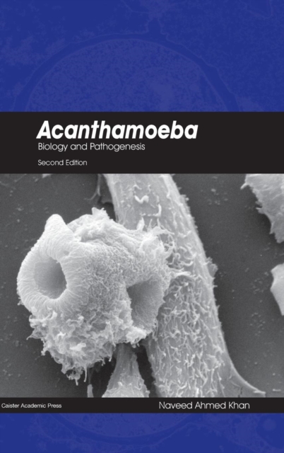 Acanthamoeba : Biology and Pathogenesis, Hardback Book