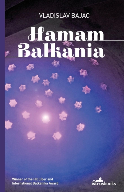Hamam Balkania : A Novel and Other Stories, Paperback / softback Book