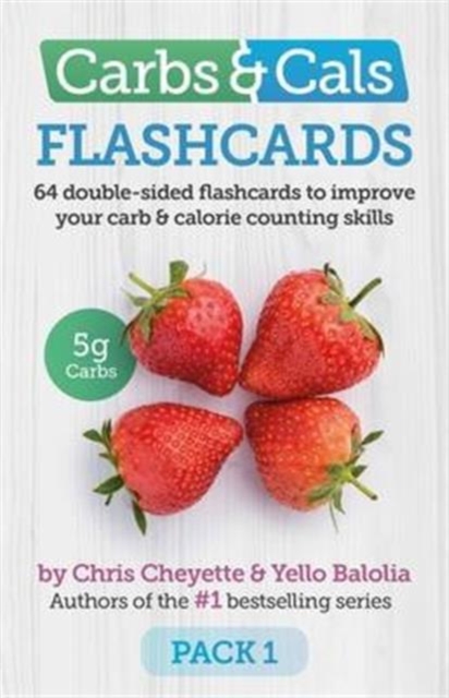 Carbs & Cals Flashcards : 64 Double-Sided Flashcards to Improve Your Carb & Calorie Counting Skills, Cards Book
