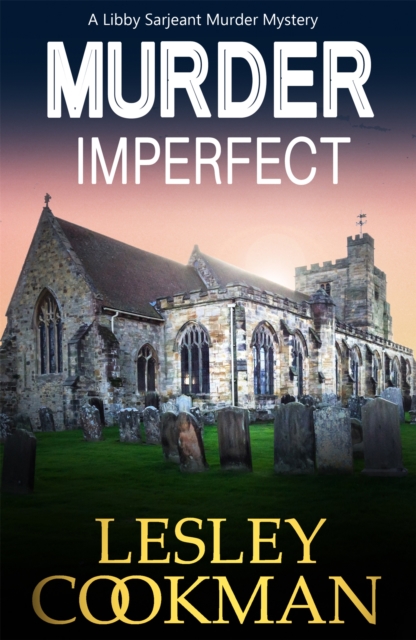 Murder Imperfect : A Libby Sarjeant Murder Mystery, Paperback / softback Book
