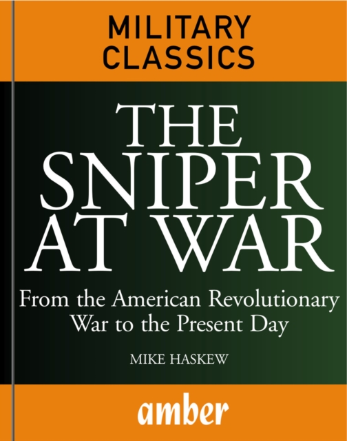 The Sniper at War : From the American Revolutionary War to the Present Day, EPUB eBook