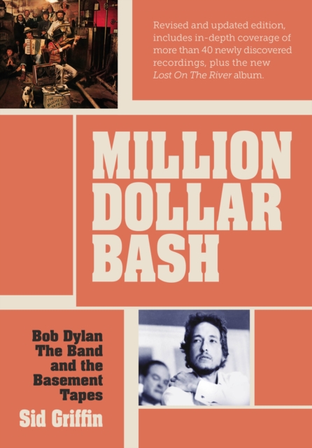 Million Dollar Bash : Bob Dylan, The Band and the Basement Tapes. Revised and updated edition, Paperback / softback Book