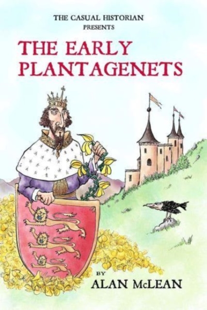 THE CASUAL HISTORIAN  PRESENTS THE EARLY PLANTAGENETS, Paperback / softback Book