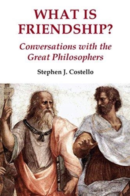 What is Friendship? : Conversations with the Great Philosophers, Paperback / softback Book