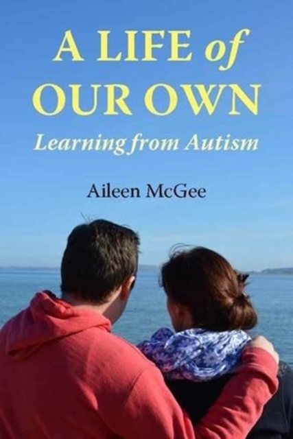 A Life of Our Own : Learning from Autism, Paperback / softback Book