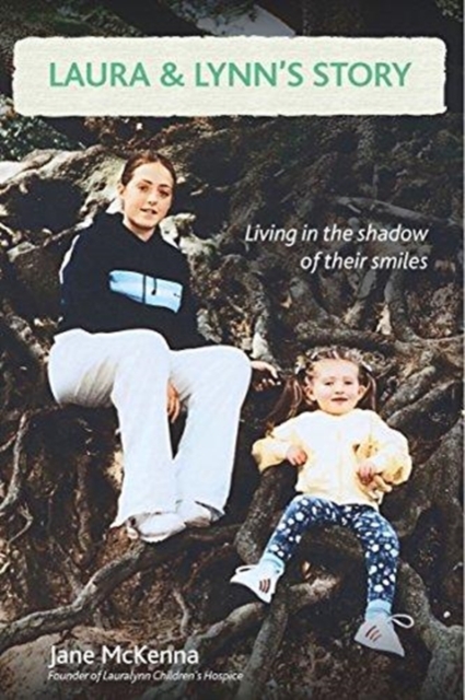 Laura and Lynn's Story : Living in the Shadow of Their Smiles, Paperback / softback Book
