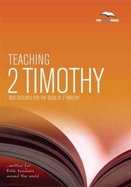 Teaching 2 Timothy : Talk outlines for the book of 2 Timothy 5, Paperback / softback Book