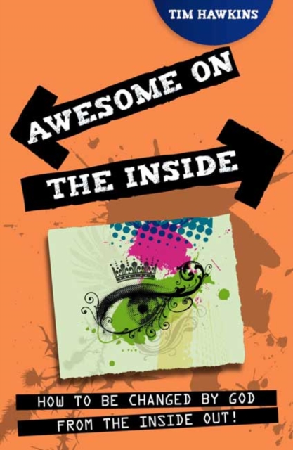 Awesome on the Inside : How to be changed by God from the inside out!, Paperback / softback Book