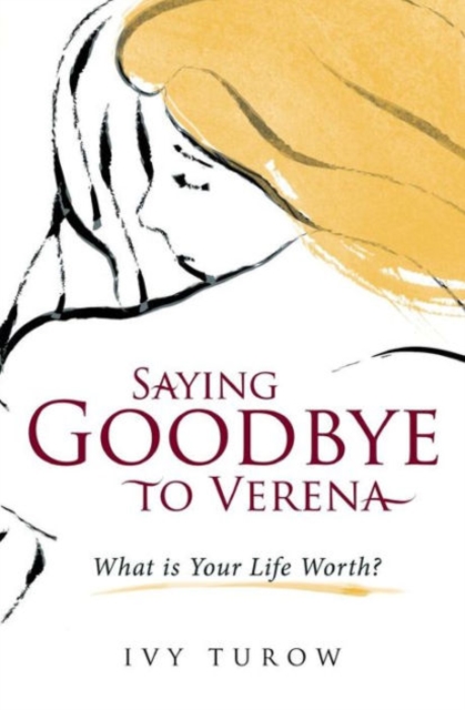 Saying Goodbye to Verena : What is Your Life Worth, Paperback / softback Book
