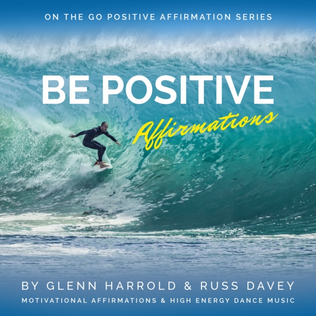 Be Positive Affirmations : Motivational Affirmations & High Energy Electronic Dance Music, eAudiobook MP3 eaudioBook
