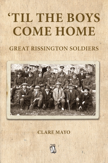'Til the Boys Come Home : Great Rissington Soldiers, Paperback / softback Book