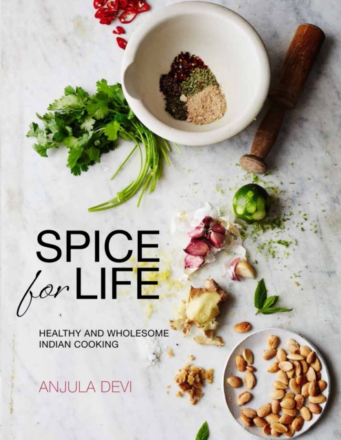 Spice for Life : Healthy and Wholesome Indian Cooking, Hardback Book