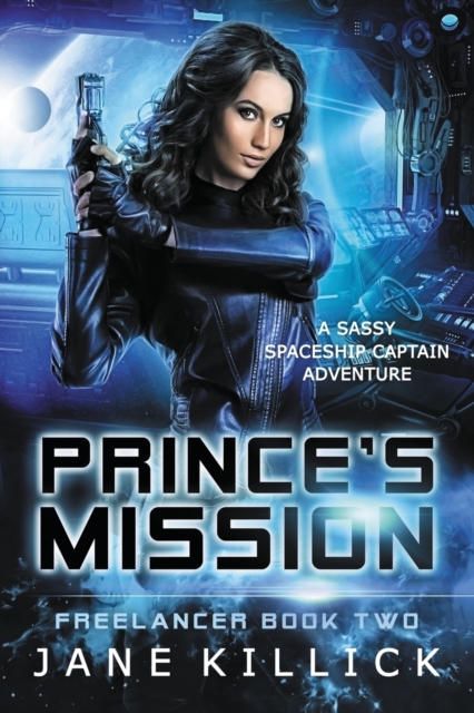 Prince's Mission : A Sassy Spaceship Captain Adventure, Paperback / softback Book