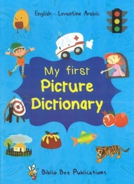 My First Picture Dictionary: English-Levantine Arabic with over 1000 words (2018), Paperback / softback Book