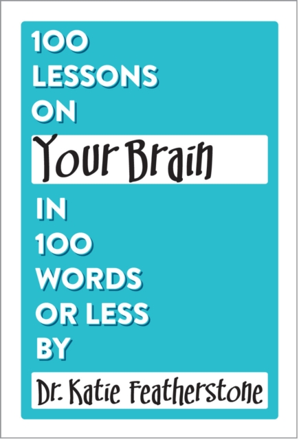 100 Lessons on Your Brain in 100 Words or Less, EPUB eBook