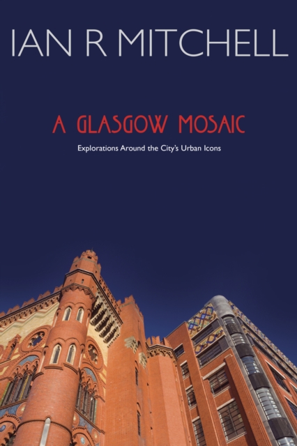 A Glasgow Mosaic : Cultural Icons of the City, Paperback / softback Book