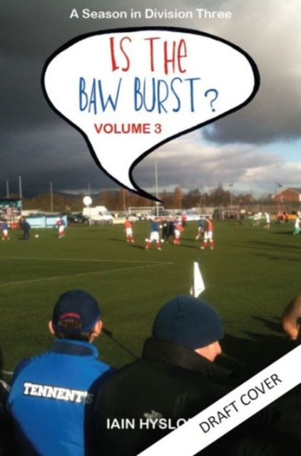 Is the Baw Burst? : A Season in Division Three, Paperback Book