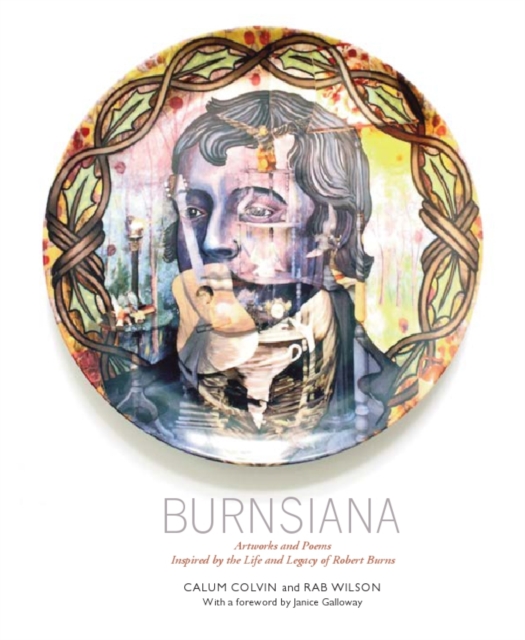 Burnsiana : Artworks and Poems Inspired by the Life and Legacy of Robert Burns, Hardback Book