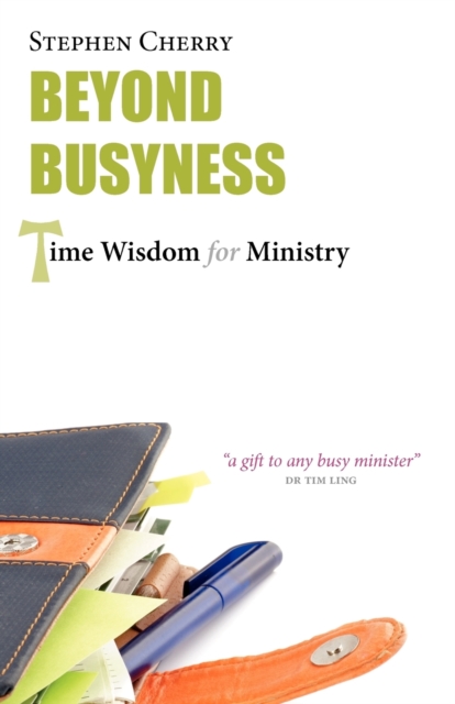 Beyond Busyness : Time Wisdom for Ministry, Paperback / softback Book