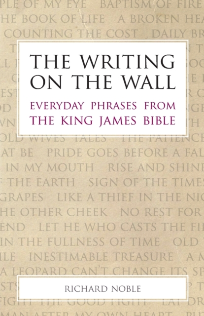 The Writing on the Wall : Everyday Phrases from the King James Bible, Paperback / softback Book