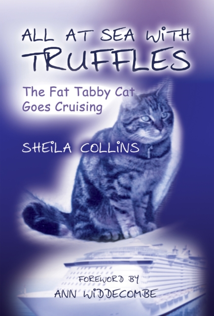 All at Sea with Truffles : The Fat Tabby Cat Goes Cruising, EPUB eBook