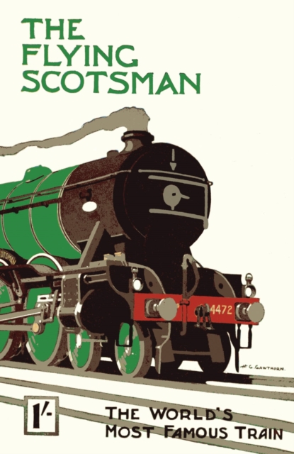 The Flying Scotsman : The World's Most Famous Train, Paperback / softback Book