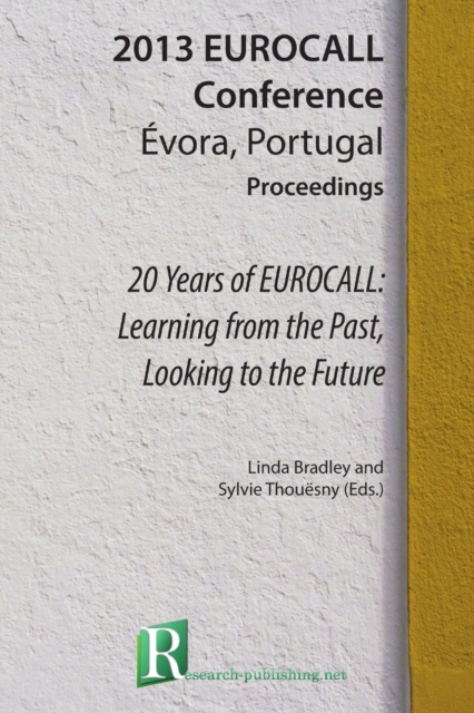 20 Years of Eurocall: Learning from the Past, Looking to the Future : 2013 Eurocall Conference, Evora, Portugal, Proceedings, Paperback / softback Book