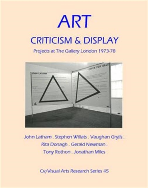 Art, Criticism and Display : Projects at The Gallery London 1973-78, Paperback Book