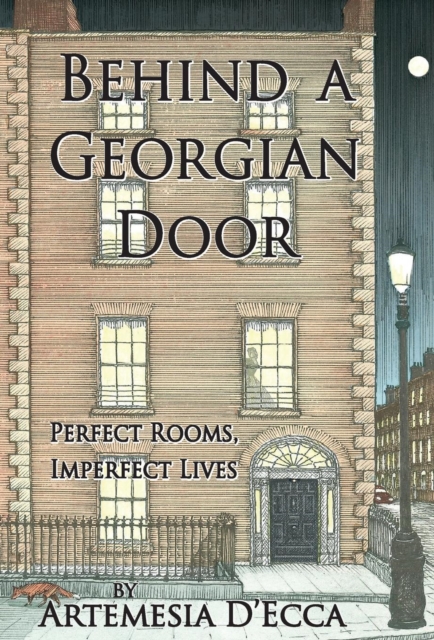 Behind a Georgian Door : Perfect Rooms, Imperfect Lives, Hardback Book