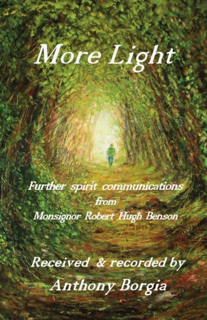 More Light : Further spirit communications from Monsignor Robert Hugh Benson, Paperback / softback Book