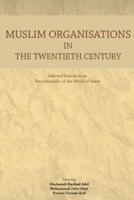 Muslim Organisations in the Twentieth Century : Selected Entries from Encyclopaedia of the World of Islam, Paperback / softback Book