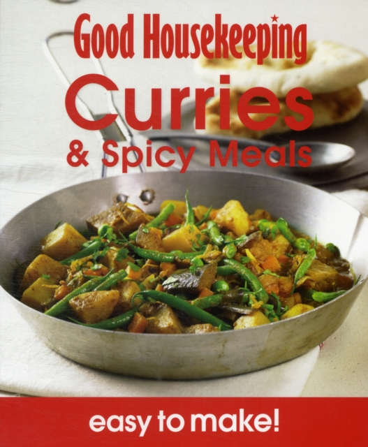 Good Housekeeping Easy to Make! Curries & Spicy Meals : Over 100 Triple-Tested Recipes, Paperback / softback Book