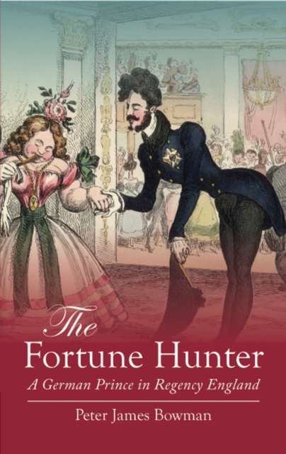 The Fortune Hunter : A German Prince in Regency England, EPUB eBook