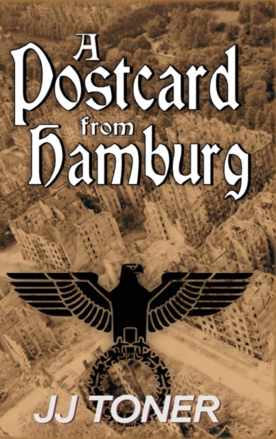 A Postcard from Hamburg : A Ww2 Spy Story, Hardback Book