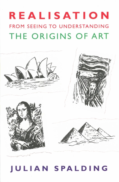 Realisation - From Seeing to Understanding : The Origins of Art, Paperback / softback Book