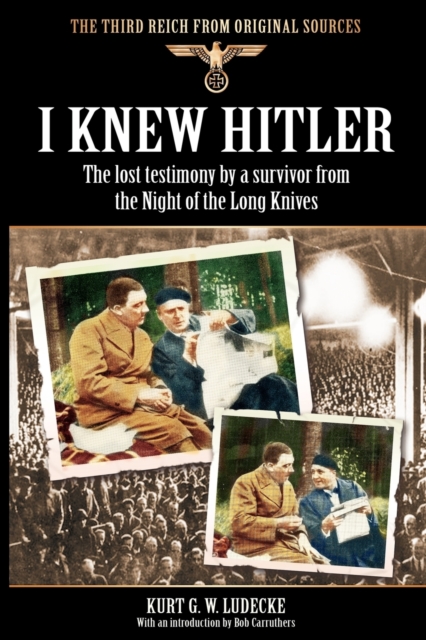 I Knew Hitler : The Lost Testimony by a Survivor from the Night of the Long Knives, Paperback / softback Book